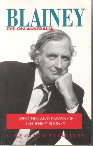 Blainey - Eye on Australia: Speeches and Essays of Geoffrey Blainey (9781863370486) by Geoffrey Blainey