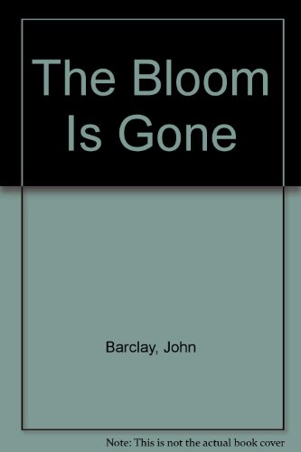 Beispielbild fr The Bloom Is Gone zum Verkauf von Kennys Bookshop and Art Galleries Ltd.