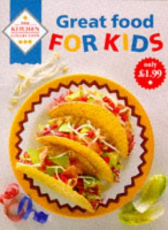 Stock image for Great Food for Kids (Kitchen Collection) for sale by AwesomeBooks