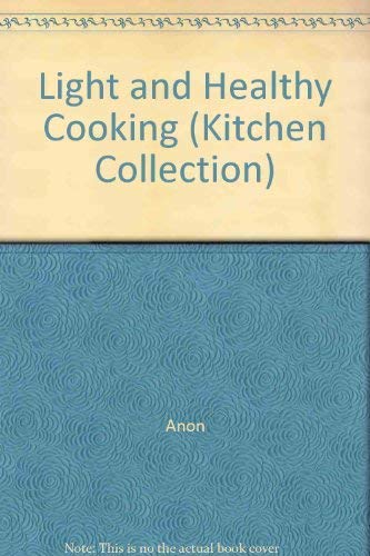 Stock image for Light and Healthy Cooking (Kitchen Collection S.) for sale by WorldofBooks