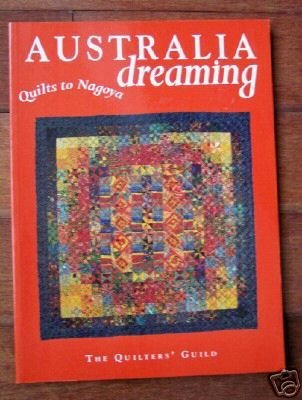 Beispielbild fr Australia Dreaming - Quilts To Nagoya zum Verkauf von Wonder Book