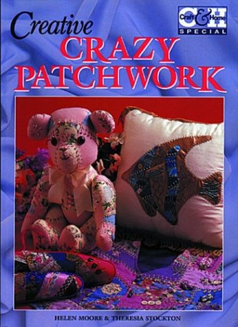 Creative Crazy Patchwork - Moore, Helen and Stockton, Theresia