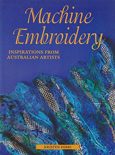 9781863433303: Machine Embroidery: Inspirations from Australian Artists (Quilters Heritage S.)