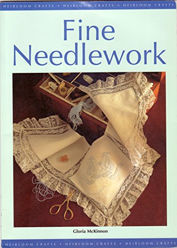 Fine Needlework: Heirloom Crafts (Heirloom Crafts) (9781863433617) by McKinnon, Gloria; Poulos, Judy