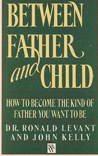 9781863440073: Between Father and Child - How o Become The Kind Of Father You Want To Be