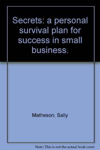 Stock image for Secrets : a Personal Survival Plan for Success in Small Business for sale by Dromanabooks