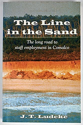 Stock image for The Line in the Sand: The long road to staff employment in Comalco for sale by Goulds Book Arcade, Sydney