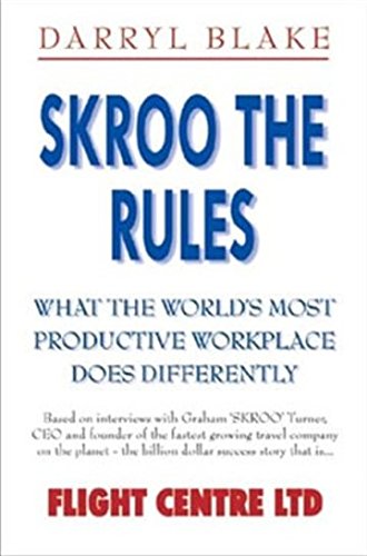 Skroo the Rules: What the World's Most Productive Workplace Does Differently