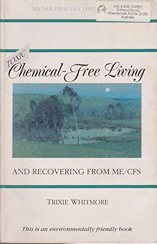 Toxic Chemical-Free Living and Recovering from Me/Cfs (Milner Healthy Living Guide)