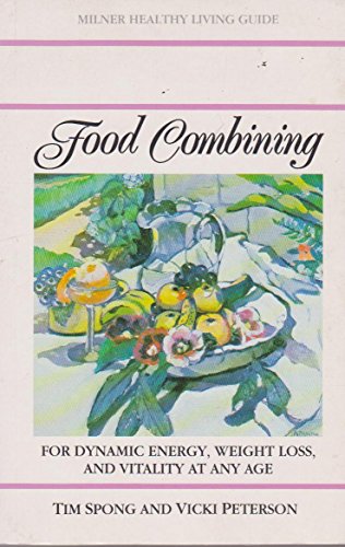 Beispielbild fr FOOD COMBINING Food Combining for Dynamic Energy, Weight Loss, and Vitality At Any Age zum Verkauf von Dromanabooks