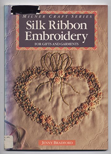 Imagen de archivo de Silk Ribbon Embroidery: For Gifts and Garments (Milner Craft Series) a la venta por Wonder Book