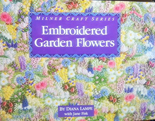 9781863510431: Embroidered Garden Flowers (Milner Craft Series)