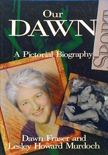 9781863510455: our-dawn-a-pictorial-biography
