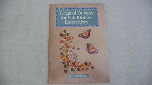 Stock image for Original Designs for Silk Ribbons Embroidery (Milner Craft (Paperback)) for sale by Wonder Book