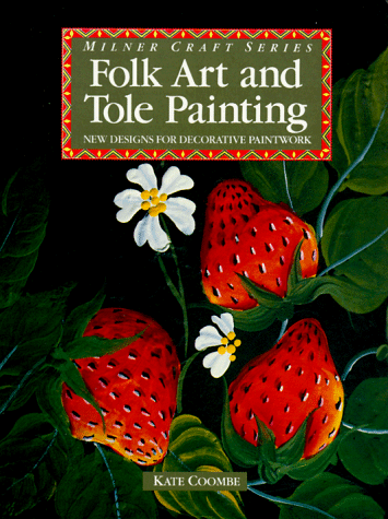 Imagen de archivo de Folk Art and Tole Paintng: new Designs for Decorative Paintwork. In the Milner Craft Series a la venta por Lawrence Jones Books