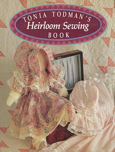 Beispielbild fr Tonia Todman's Heirloom Sewing Book zum Verkauf von Half Price Books Inc.