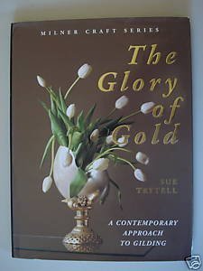 Imagen de archivo de The Glory of Gold. A Contemporary Approach to Gilding a la venta por Global Village Books