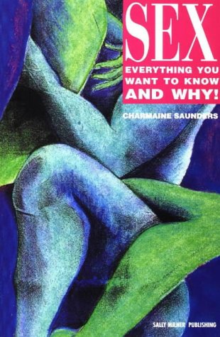 Stock image for Sex: Everything You Want to Know and Why! for sale by Open Books