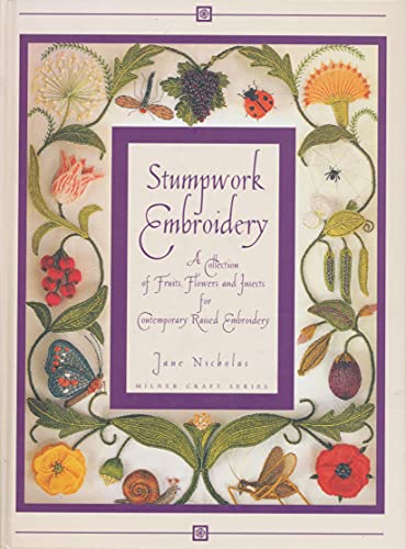 9781863511834: Stumpwork Embroidery: A Collection of Fruits, Flowers and Insects for Contemporary Raised Embroidery