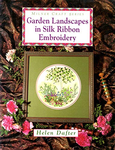 Stock image for Garden Landscapes in Silk Ribbon Embroidery (Milner Craft Series) for sale by Front Cover Books