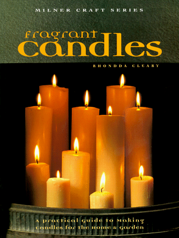 9781863512053: Fragrant Candles: A Practical Guide to Making Candles for the Home and Garden (Milner Craft Series)