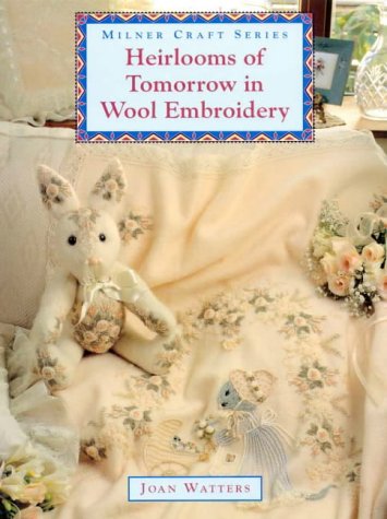 Stock image for Heirlooms of Tomorrow in Wool Embroidery for sale by -OnTimeBooks-