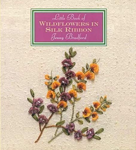 Imagen de archivo de Little Book Of Wildflowers In Silk Ribbon (Milner Craft Series) a la venta por HPB-Emerald