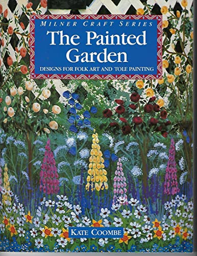Stock image for The Painted Garden: Designs For Folk Art And Tole Painting for sale by Front Cover Books