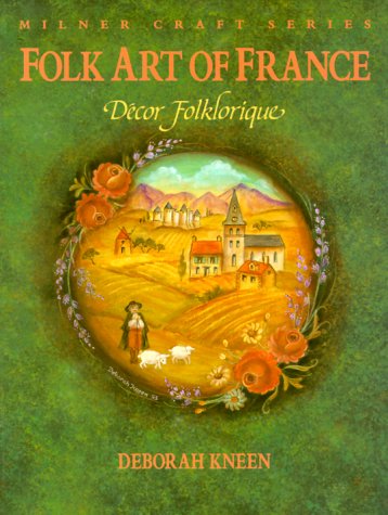 Folk Art of France: Decor Folklorique (Milner Craft Series)