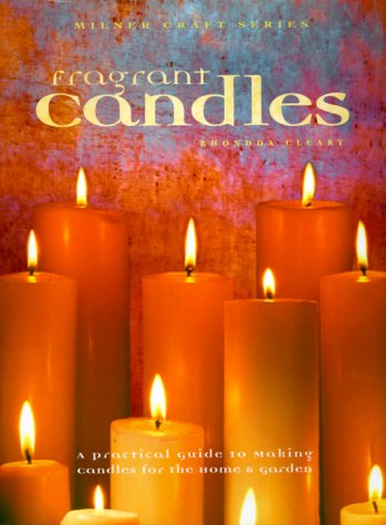 Beispielbild fr Fragrant Candles : A Practical Guide to Making Candles for the Home and Garden zum Verkauf von Better World Books