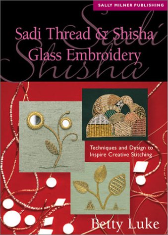 Beispielbild fr Sadi Thread and Shisha Glass Embroidery (Milner Craft Series) zum Verkauf von WorldofBooks