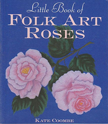 Stock image for The Little Book of Folk Art Roses (Milner Craft Series) for sale by WeBuyBooks