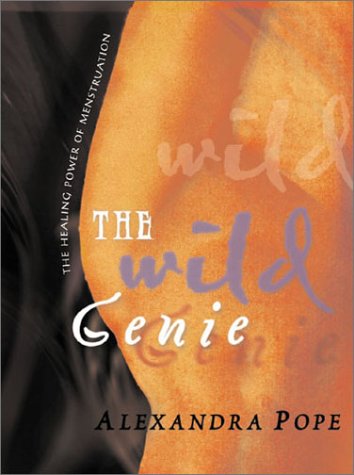 9781863512794: The Wild Genie: The Healing Power of Menstruation : A Handbook for Self Care
