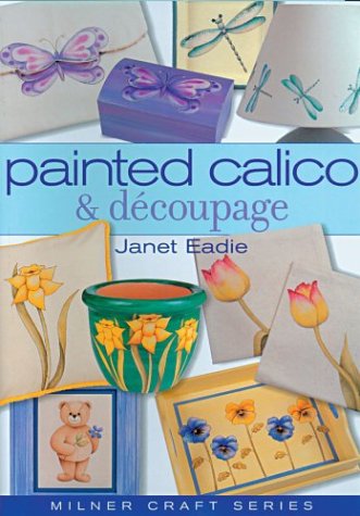9781863513142: Painted Calico & Decoupage (Milner Craft Series)