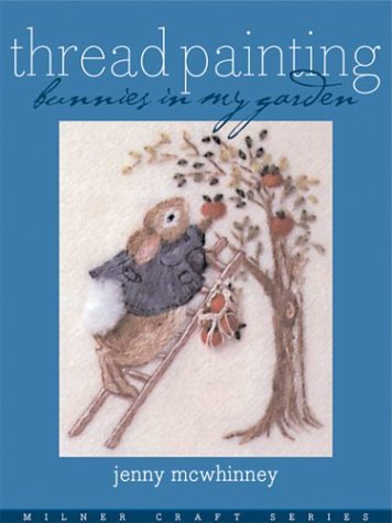 9781863513159: Thread Painting: Bunnies in My Garden (Milner Craft Series)