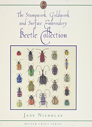 The Stumpwork, Goldwork and Surface Embroidery Beetle Collection (Milner Craft Series)