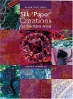 Stock image for Silk Paper Creations for the Fibre Artis for sale by Better World Books