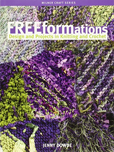 Freeformations: Design and Projects in Knitting and Crochet