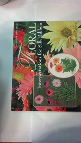 Floral Intrepretations for Silk Ribbon (Milner Craft Series)