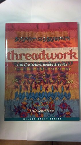 Beispielbild fr Threadwork: Silks, Stitches, Beads Cords (Milner Craft Series) zum Verkauf von Zoom Books Company