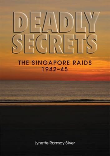 Imagen de archivo de Deadly Secrets The Singapore Raids 194245 a la venta por PBShop.store US