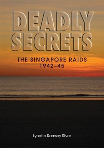 Stock image for Deadly Secrets The Singapore Raids 194245 for sale by PBShop.store US