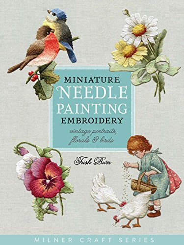 Stock image for Miniature Needle Painting Embroidery: Vintage Portraits, Florals & Birds (Milner Craft Series) for sale by Ergodebooks