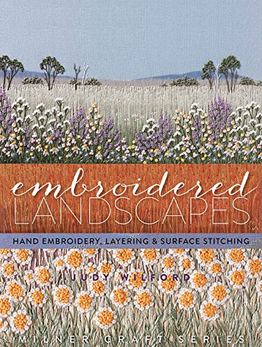 Stock image for Embroidered Landscapes: Hand Embroidery, Layering & Surface Stitching (Milner Craft Series) for sale by HPB-Diamond
