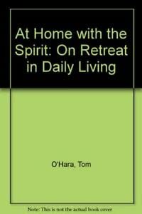 Beispielbild fr At Home with the Spirit: On Retreat in Daily Living zum Verkauf von Sigrun Wuertele buchgenie_de