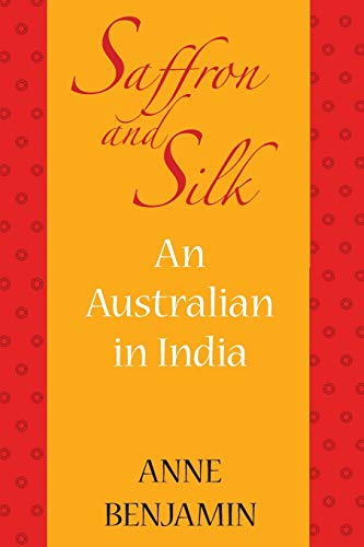 Beispielbild fr Saffron and Silk An Australian in India zum Verkauf von PBShop.store US