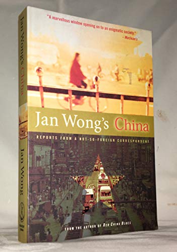 Imagen de archivo de Jan Wong's China; Reprots from a Not-So-foreign Correspondent a la venta por HPB-Diamond
