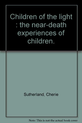 9781863594950: Children of the light : the near-death experiences of children.