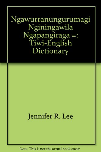 9781863631259: Ngawurranungurumagi Nginingawila Ngapangiraga =: Tiwi-English dictionary