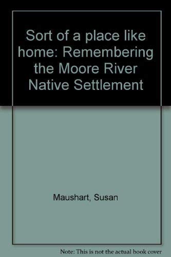 Stock image for Sort of a place like home: Remembering the Moore River Native Settlement for sale by Caryota Book Exchange
